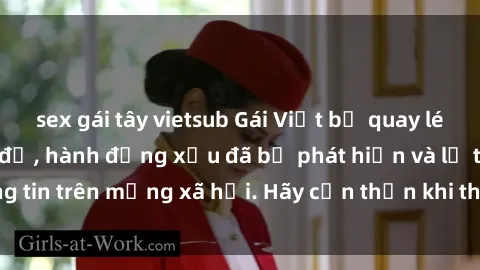 sex gái tây vietsub Gái Việt bị quay lén trong phòng thay đồ, hành động xấu đã bị phát hiện và lộ thông tin trên mạng xã hội. Hãy cẩn thận khi thay đồ ở nơi công cộng!
