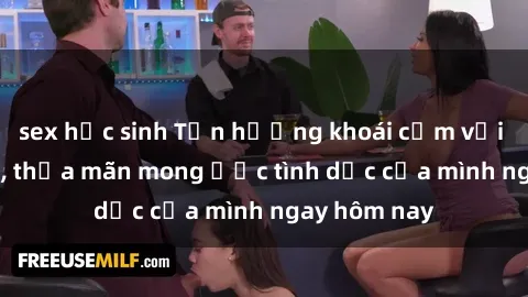 sex học sinh Tận hưởng khoái cảm với gái xinh sex, thỏa mãn mong ước tình dục của mình ngay hôm nay